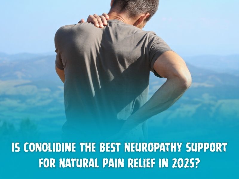 Is Conolidine the Best Neuropathy Support for Natural Pain Relief in 2025